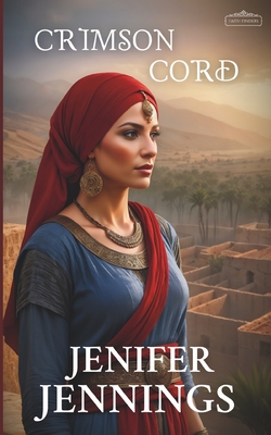 Crimson Cord: A Biblical Historical story featuring an Inspiring Woman - Jenifer Jennings