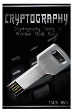 Poza produsului Cryptography: Cryptography Theory & Practice Made Easy! - Solis Tech