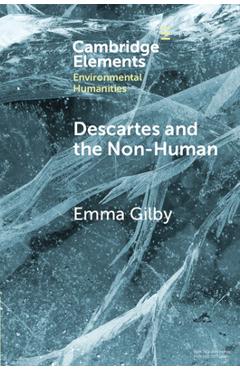 Poza produsului Descartes and the Non-Human - Emma Gilby