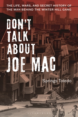 Don't Talk about Joe Mac: The Life, Wars, and Secret History of the Man Behind the Winter Hill Gang - Springs Toledo