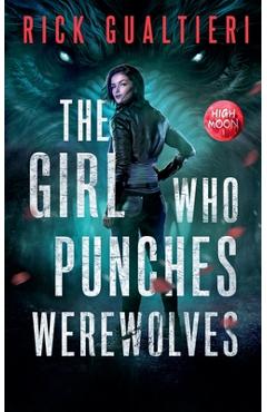 Coperta cărții 'The Girl Who Punches Werewolves - Rick Gualtieri'