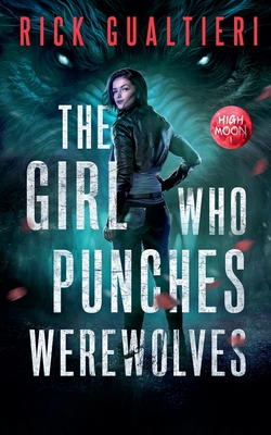 The Girl Who Punches Werewolves - Rick Gualtieri
