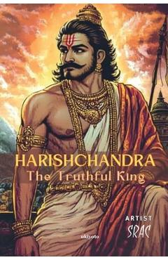 Coperta cărții 'Harishchandra The Truthful King Children's Classics -'