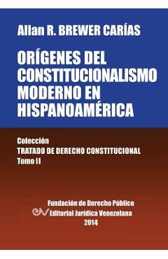 Coperta cărții 'Origenes del Constitucionalismo Moderno En Hispanoamerica. Colecci'on Tratado de Derecho Constitucional, Tomo II -'