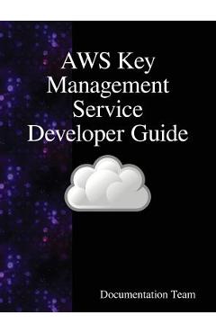 Coperta cărții 'AWS Key Management Service Developer Guide - Documentation Team'
