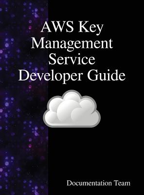 Coperta cărții 'AWS Key Management Service Developer Guide - Documentation Team'