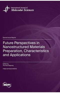 Coperta cărții 'Future Perspectives in Nanostructured Materials Preparation, Characteristics and Applications - Thomas Dippong'