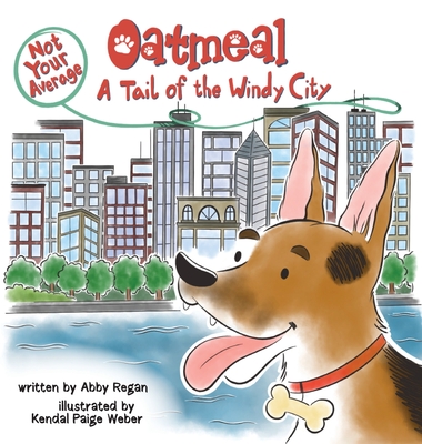 Not Your Average Oatmeal: A Tail of the Windy City - Abby Regan