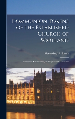 Coperta cărții 'Communion Tokens of the Established Church of Scotland: Sixteenth, Seventeenth, and Eighteenth Centuries - Alexander J.'
