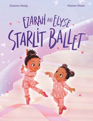 Coperta cărții 'Ezarah & Elyse: Starlit Ballet - Essence Neely'