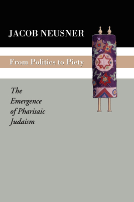 From Politics to Piety - Jacob Neusner