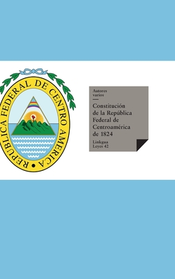 Coperta cărții 'Constituciones fundacionales de las Provincias Unidas del Centro de América - Autores Varios'