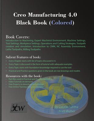 Creo Manufacturing 4.0 Black Book (Colored) - Gaurav Verma