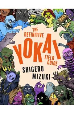 Coperta cărții 'The Definitive Yokai Field Guide - Shigeru Mizuki'