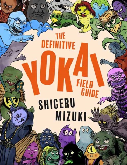Coperta cărții 'The Definitive Yokai Field Guide - Shigeru Mizuki'