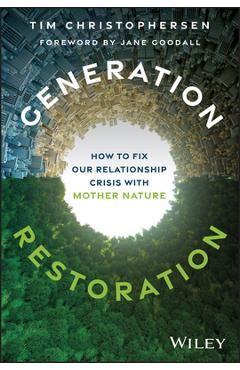 Poza produsului Generation Restoration: How to Fix Our Relationship Crisis with Mother Nature - Tim Christophersen