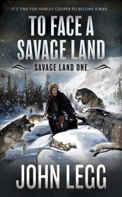 To Face a Savage Land: A Mountain Man Classic Western - John Legg