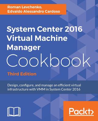 Coperta cărții 'System Center 2016 Virtual Machine Manager Cookbook - Roman Levchenko'