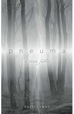 Coperta cărții 'pneuma a true fable - Patti Lynne'