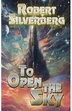 Coperta cărții 'To Open The Sky - Robert Silverberg'