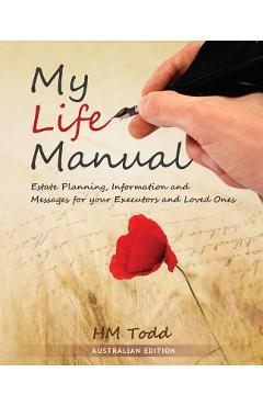 Coperta cărții 'My Life Manual: Australian Edition: Estate Planning, Information and Messages for your Executors and Loved Ones - H. M.'