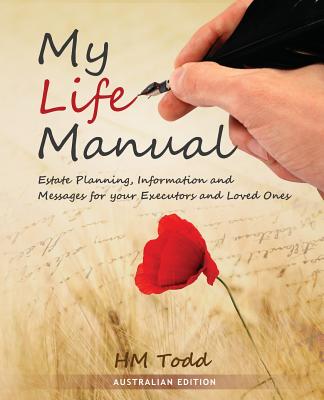 Coperta cărții 'My Life Manual: Australian Edition: Estate Planning, Information and Messages for your Executors and Loved Ones - H. M.'