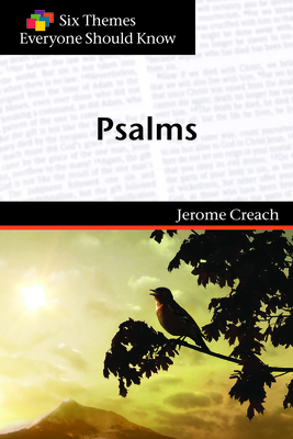 Six Themes in Psalms Everyone Should Know - Jerome F. D. Creach