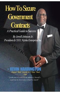Coperta cărții 'How To Secure Government Contracts, Selling to the Government: A Comprehensive Guide - Jerrell Johnson'