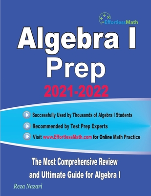 Coperta cărții 'Algebra I Prep: The Most Comprehensive Review and Ultimate Guide for Algebra I - Reza Nazari'