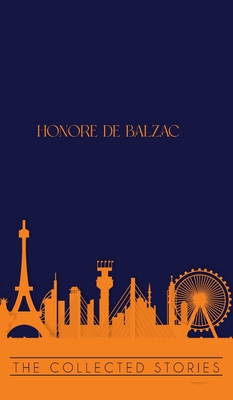 The Collected Stories of Honore de Balzac - Honore De Balzac