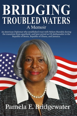 Bridging Troubled Waters: A Memoir - Pamela E. Bridgewater