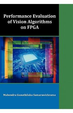 Coperta cărții 'Performance Evaluation of Vision Algorithms on FPGA - Mahendra Gunathilaka Samarawickrama'