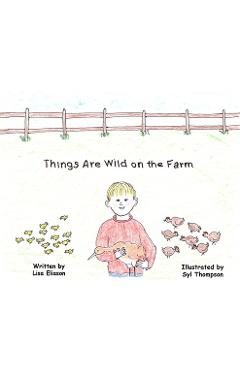 Coperta cărții 'Things Are Wild on the Farm - Lisa Eliason'