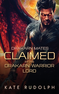 Claimed by the Drakarn Warrior Lord - Kate Rudolph