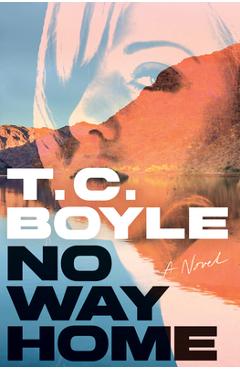 Coperta cărții 'No Way Home - T. C. Boyle'