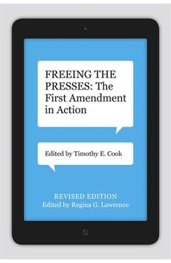 Poza produsului Freeing the Presses: The First Amendment in Action - Timothy E. Cook
