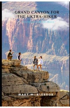 Coperta cărții 'Grand Canyon for the Ultra-Hiker: Routes Beyond the Trails - Mary M. Slessor'