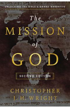 Poza produsului The Mission of God: Unlocking the Bible's Grand Narrative - Christopher J. H. Wright