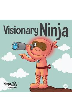 Coperta cărții 'Visionary Ninja: A Children's Book About Seeing What Others Can't - Mary Nhin'