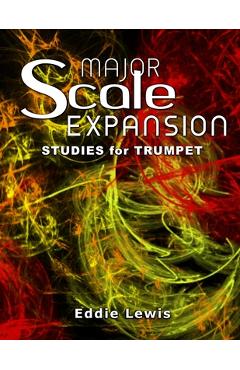 Coperta cărții 'Major Scale Expansion Studies for Trumpet - Eddie Lewis'