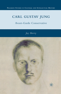 Carl Gustav Jung: Avant-Garde Conservative - J. Sherry
