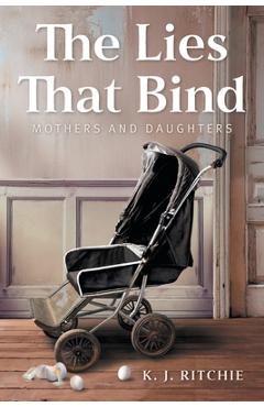 Coperta cărții 'The Lies That Bind: Mothers and Daughters - K. J. Ritchie'