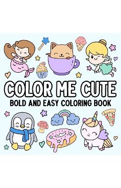Color Me Cute: Bold and Easy Coloring Book -