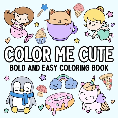 Coperta cărții 'Color Me Cute: Bold and Easy Coloring Book -'