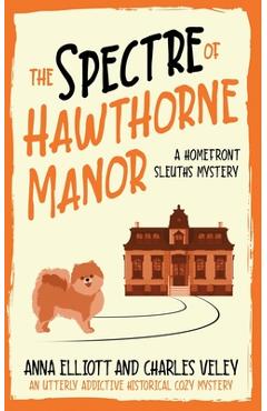 Coperta cărții 'The Spectre of Hawthorne Manor: A Homefront Sleuths Cozy Mystery - Charles Veley'