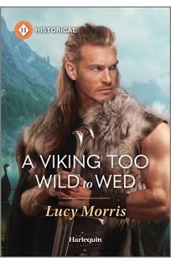 Coperta cărții 'A Viking Too Wild to Wed - Lucy Morris'