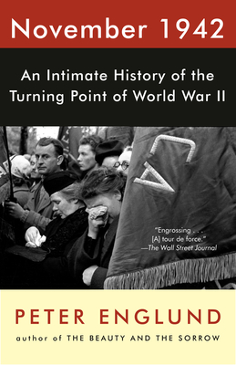 November 1942: An Intimate History of the Turning Point of World War II - Peter Englund
