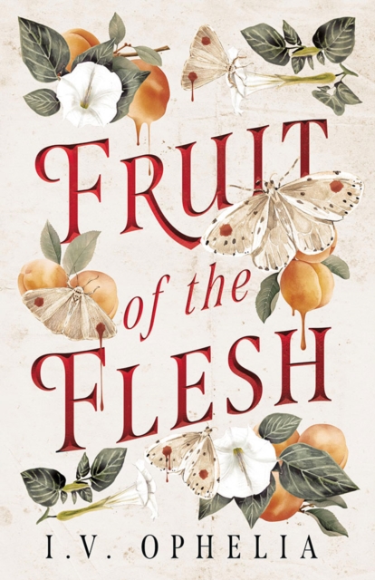 Fruit of the Flesh - I. V. Ophelia