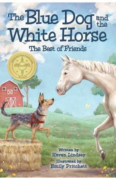 Coperta cărții 'The Blue Dog and the White Horse: The Best of Friends - Haven Lindsey'