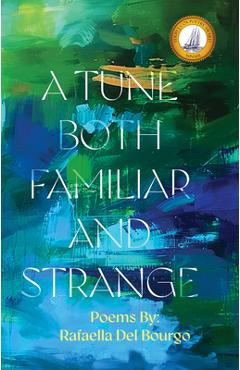 Poza produsului A Tune Both Familiar and Strange - Rafaella Del Bourgo